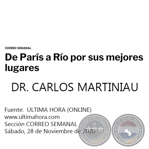 DE PARÍS A RÍO POR SUS MEJORES LUGARES - DR. CARLOS MARTINIAU - Sábado, 28 de Noviembre de 2020